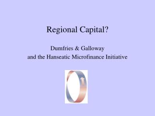 Regional Capital? Dumfries &amp; Galloway and the Hanseatic Microfinance Initiative
