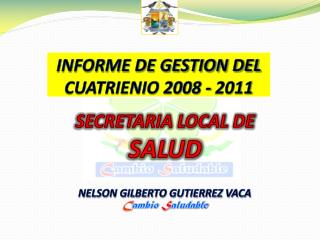 INFORME DE GESTION DEL CUATRIENIO 2008 - 2011