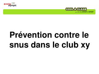 Prévention contre l e snus dans le club xy