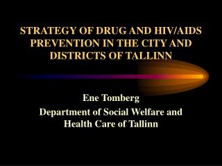 STRATEGY OF DRUG AND HIV/ AIDS PREVENTION IN THE CITY AND DISTRICTS OF TALLINN