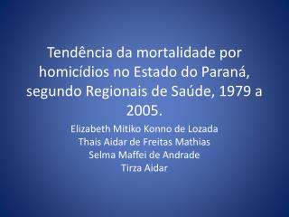 Elizabeth Mitiko Konno de Lozada Thais Aidar de Freitas Mathias Selma Maffei de Andrade
