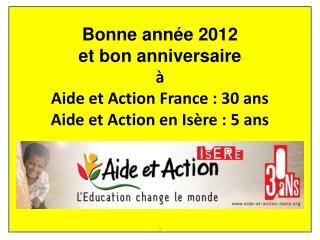 Bonne année 2012 et bon anniversaire à Aide et Action France : 30 ans