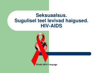 Seksuaalsus. Sugulisel teel levivad haigused. HIV-AIDS