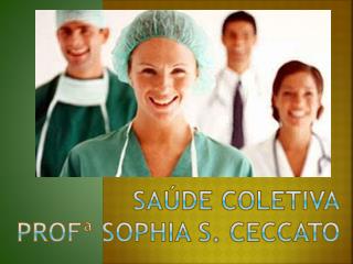 Saúde Coletiva Profª Sophia S. Ceccato