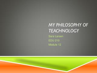 My Philosophy of Teachnology