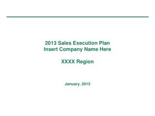 2013 Sales Execution Plan Insert Company Name Here XXXX Region January, 2012