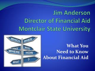 Jim Anderson Director of Financial Aid Montclair State University