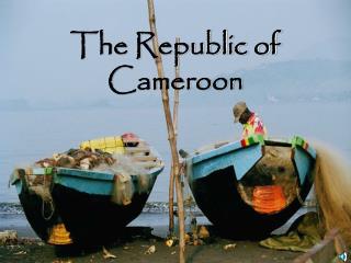 The Republic of Cameroon
