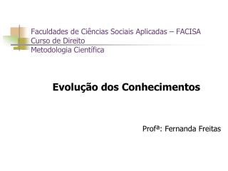 Faculdades de Ciências Sociais Aplicadas – FACISA Curso de Direito Metodologia Científica