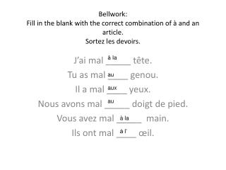 Bellwork: Fill in the blank with the correct combination of à and an article. Sortez les devoirs.