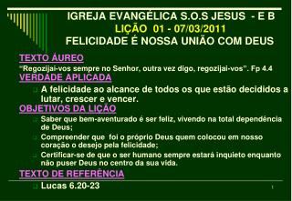 IGREJA EVANGÉLICA S.O.S JESUS - E B LIÇÃO 01 - 07/03/2011 FELICIDADE É NOSSA UNIÃO COM DEUS