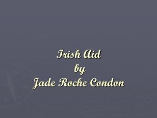 Irish Aid by Jade Roche Condon