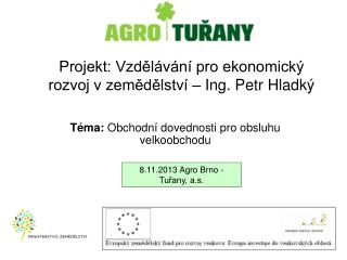 Projekt: Vzdělávání pro ekonomický rozvoj v zemědělství – Ing. Petr Hladký