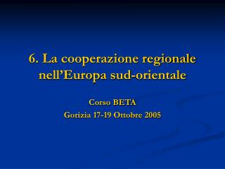 6. La cooperazione regionale nell’Europa sud-orientale