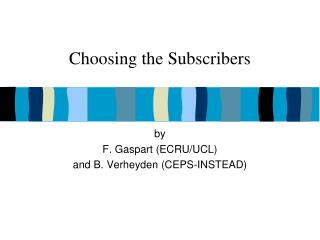 Choosing the Subscribers