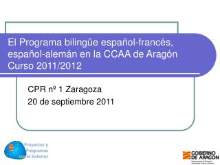 El Programa bilingüe español-francés, español-alemán en la CCAA de Aragón Curso 2011/2012