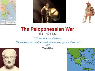 The Peloponessian War 431 – 404 B.C.