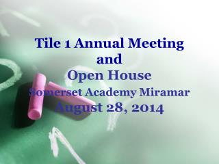 Tile 1 Annual Meeting and Open House Somerset Academy Miramar August 28, 2014