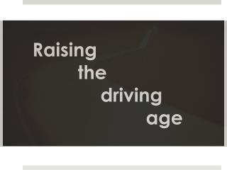 Raising 		the 		driving 				age