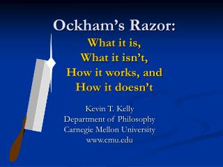 Ockham’s Razor: What it is, What it isn’t, How it works, and How it doesn’t