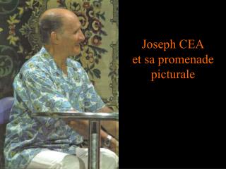 Joseph CEA et sa promenade picturale