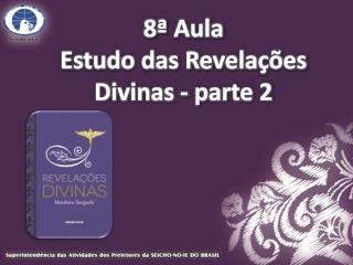 8ª Aula Estudo das Revelações Divinas - parte 2