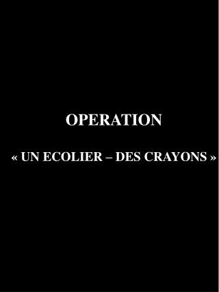 OPERATION « UN ECOLIER – DES CRAYONS »