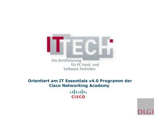 Orientiert am IT Essentials v4.0 Programm der Cisco Networking Academy
