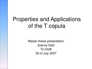 Properties and Applications of the T copula