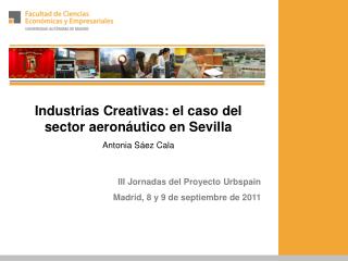 Industrias Creativas: el caso del sector aeronáutico en Sevilla Antonia Sáez Cala