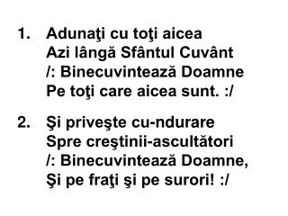 3.	 O, treci azi prin adunare Isus, Mielule divin ! /: Ridică orice-ntristare