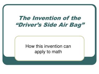 The Invention of the “Driver’s Side Air Bag”