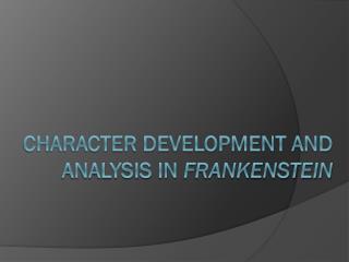 Character development and analysis in Frankenstein