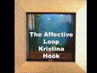 The Affective Loop Kristina Höök