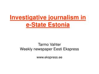 Investigative journalism in e-State Estonia