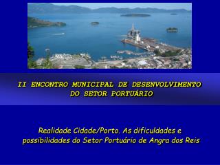 Realidade Cidade/Porto. As dificuldades e possibilidades do Setor Portuário de Angra dos Reis