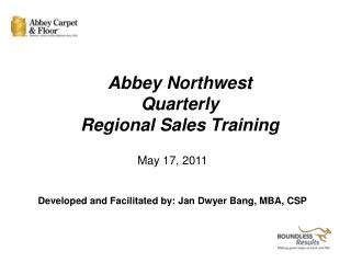 May 17, 2011 Developed and Facilitated by: Jan Dwyer Bang, MBA, CSP