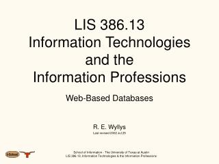 LIS 386.13 Information Technologies and the Information Professions Web-Based Databases