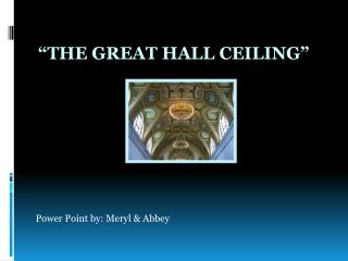 “The Great hall ceiling”