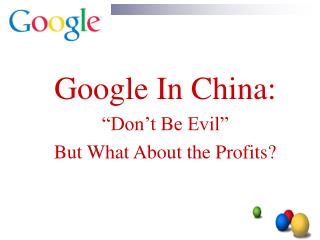 Google In China: “Don’t Be Evil” But What About the Profits?