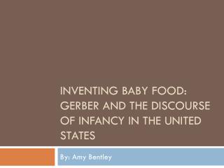 Inventing Baby Food: Gerber and The Discourse of Infancy in the United States