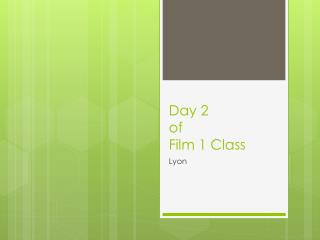 Day 2 of Film 1 Class