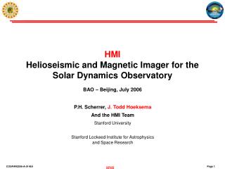 HMI Helioseismic and Magnetic Imager for the Solar Dynamics Observatory BAO – Beijing, July 2006