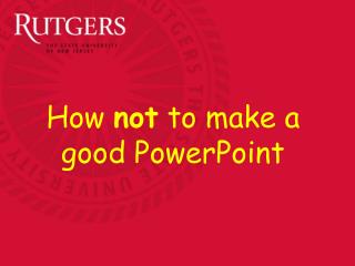 How not to make a good PowerPoint