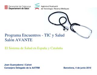 Programa Encuentros - TIC y Salud Salón AVANTE El Sistema de Salud en España y Cataluña