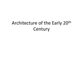 Architecture of the Early 20 th Century