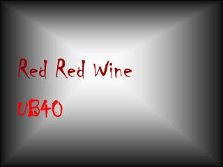 Red Red Wine