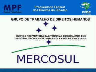 GRUPO DE TRABALHO DE DIREITOS HUMANOS REUNIÃO PREPARATÓRIA DA XIV REUNIÃO ESPECIALIZADA DOS