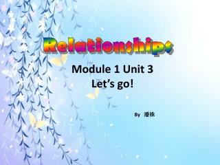 Module 1 Unit 3 Let’s go!