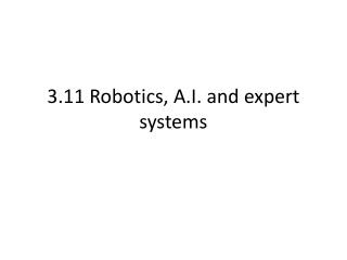 3.11 Robotics, A.I. and expert systems